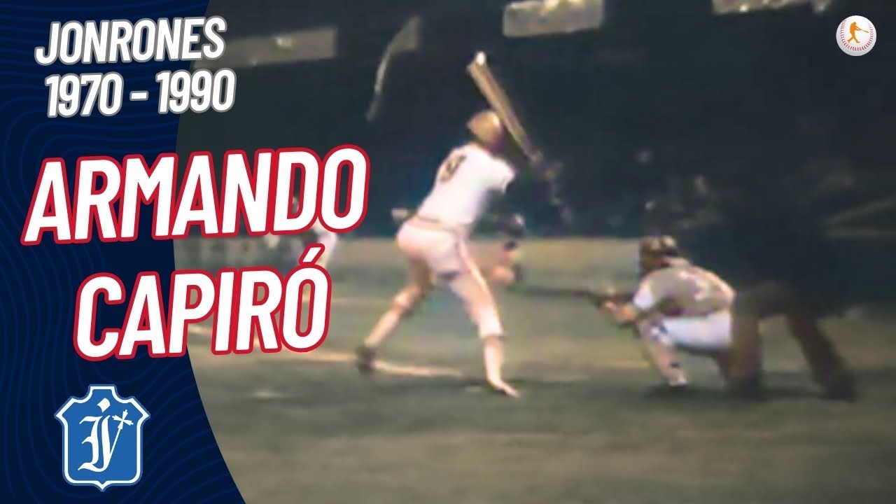 Jonrones Armando Capiró(1970-1990) Homenaje por su cumple, Series Nacionales e Internacionales...