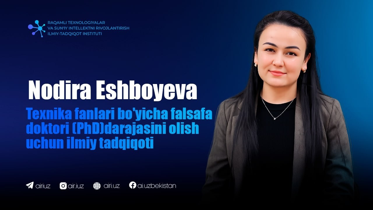 Nodira Eshboyevaning texnika fanlari falsafa doktori (PhD) ilmiy darajasini olishi to'g'risida