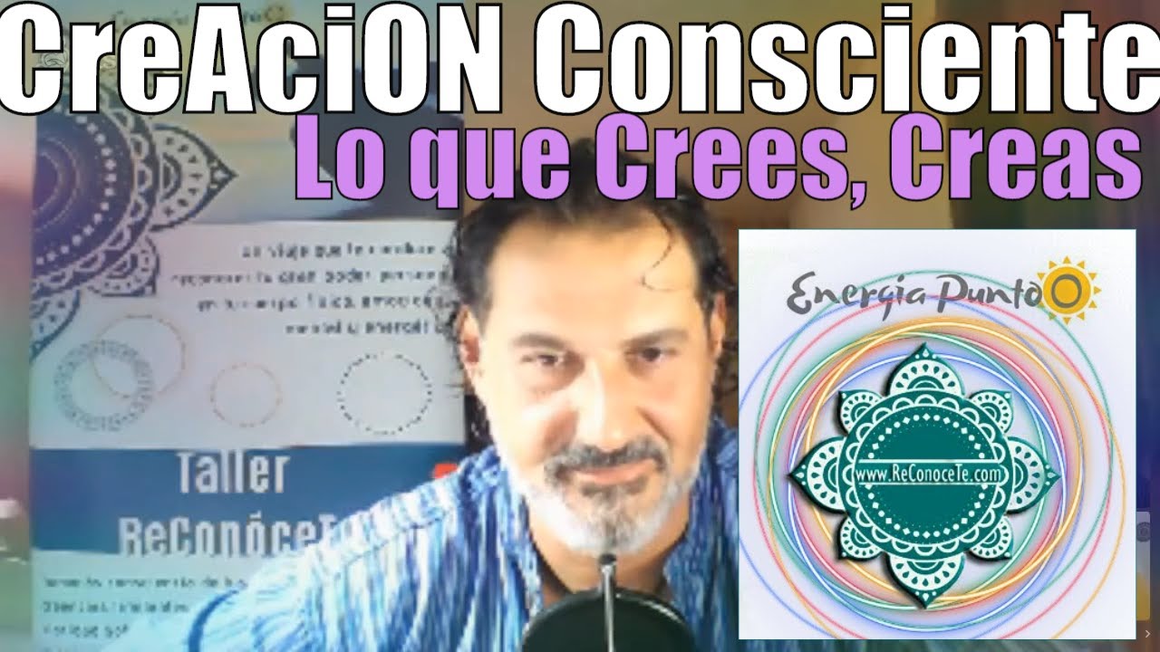 Lo que Crees, Creas. CreAciON Consciente Punto 0. La Traves&iacute;a del Ser: ReConoceTe
