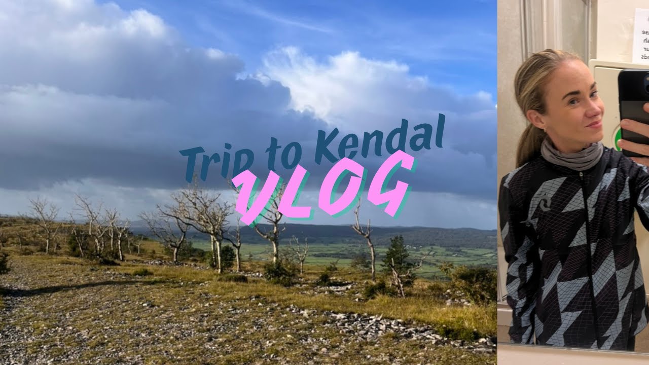 Vlog- trip to Kendal