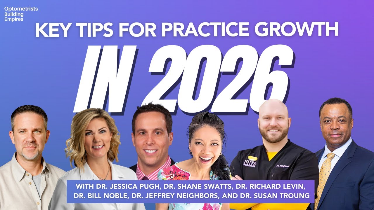 What You Need to Know to Grow Your Practice - Optometrists Building Empires - Episode # 071