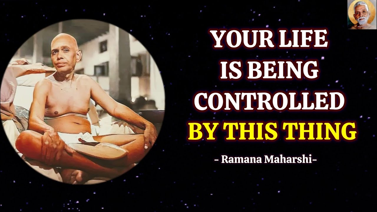 Your Life Is Being Controlled By This – Here's How To Get Free – Teachings Of Ramana Maharshi