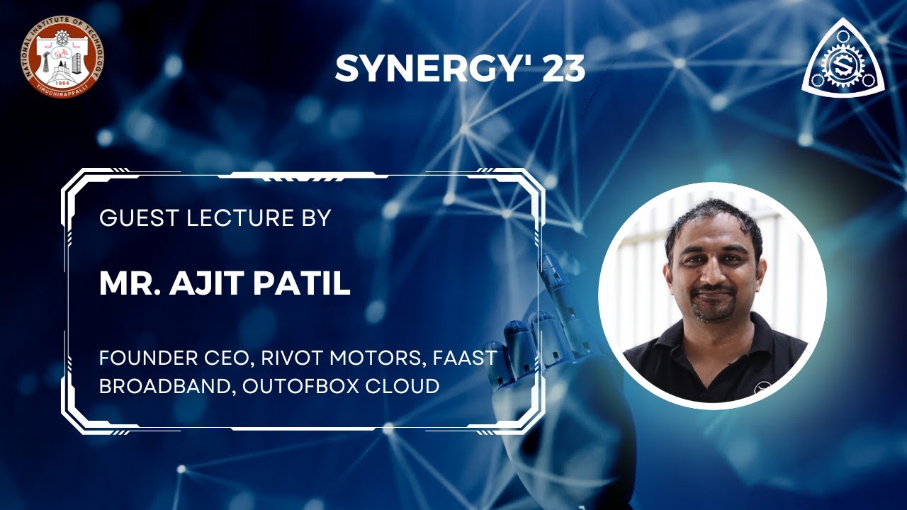 SYNERGY' 23 GUEST LECTURE 2 BY Mr. Ajit Patil Founder & CEO of three different start-ups.