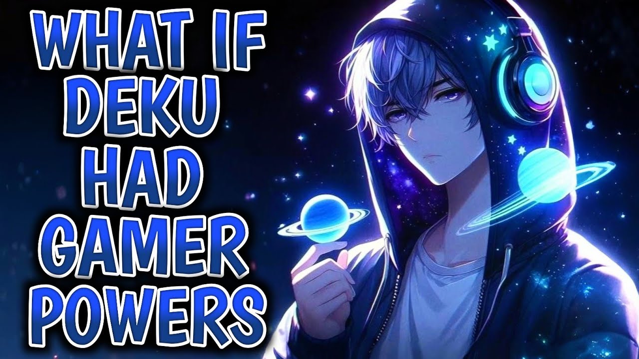 What If Deku Had Gamer Powers ? Part 1