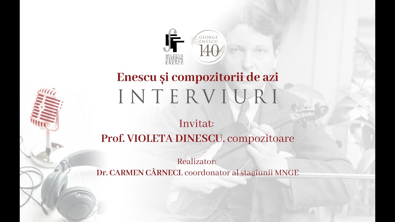 Enescu și compozitorii de azi / INTERVIU cu VIOLETA DINESCU