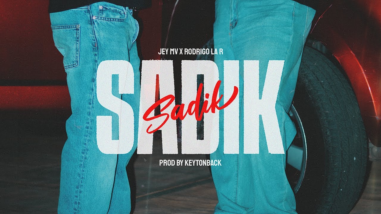 SADIK - Jey mv @RodrigolaR._