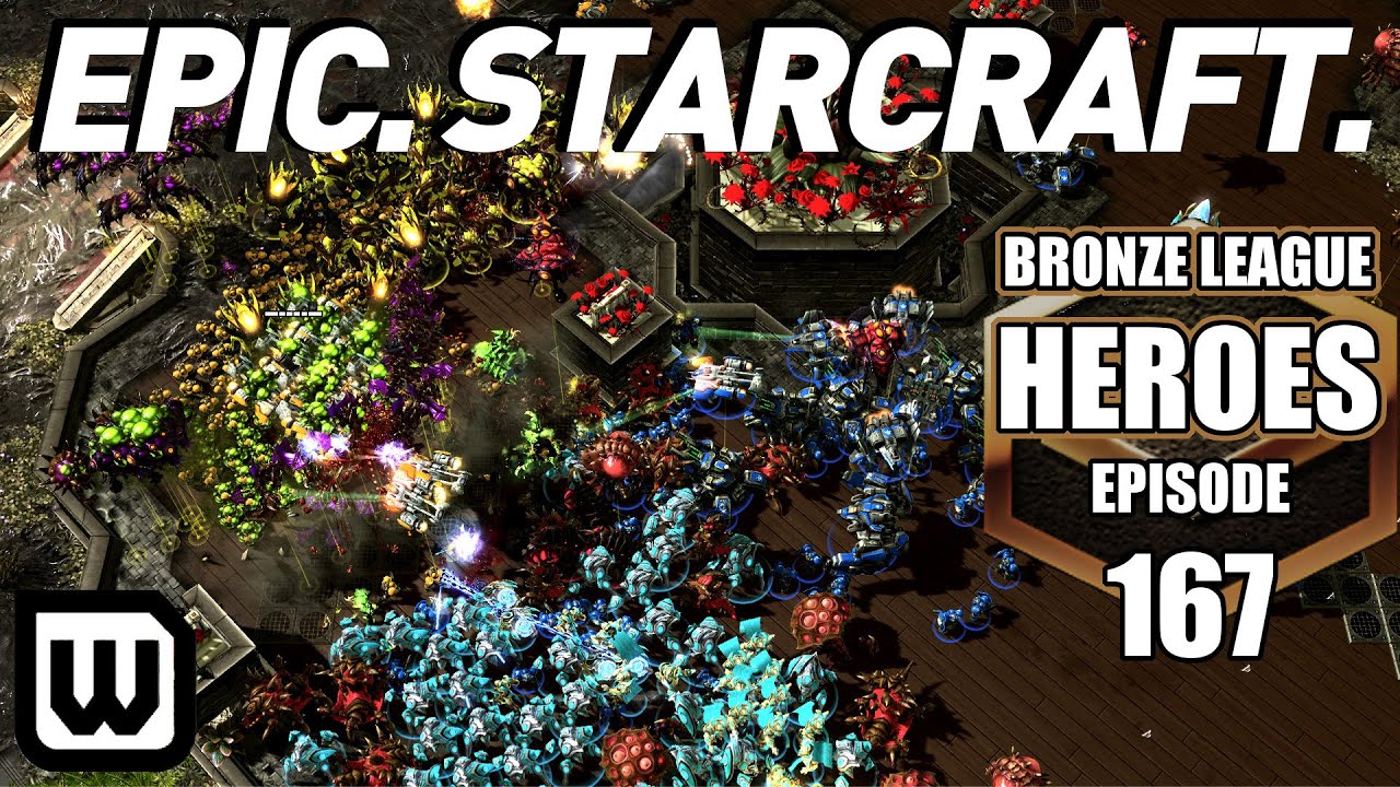 BRONZE LEAGUE HEROES 167: MOST EPIC STARCRAFT GAME EVER?!?!