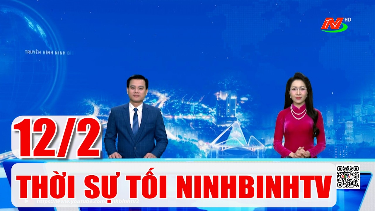 🔴Thời sự Tối NinhBinhTV - 12/2/2026 | NinhBinhTV
