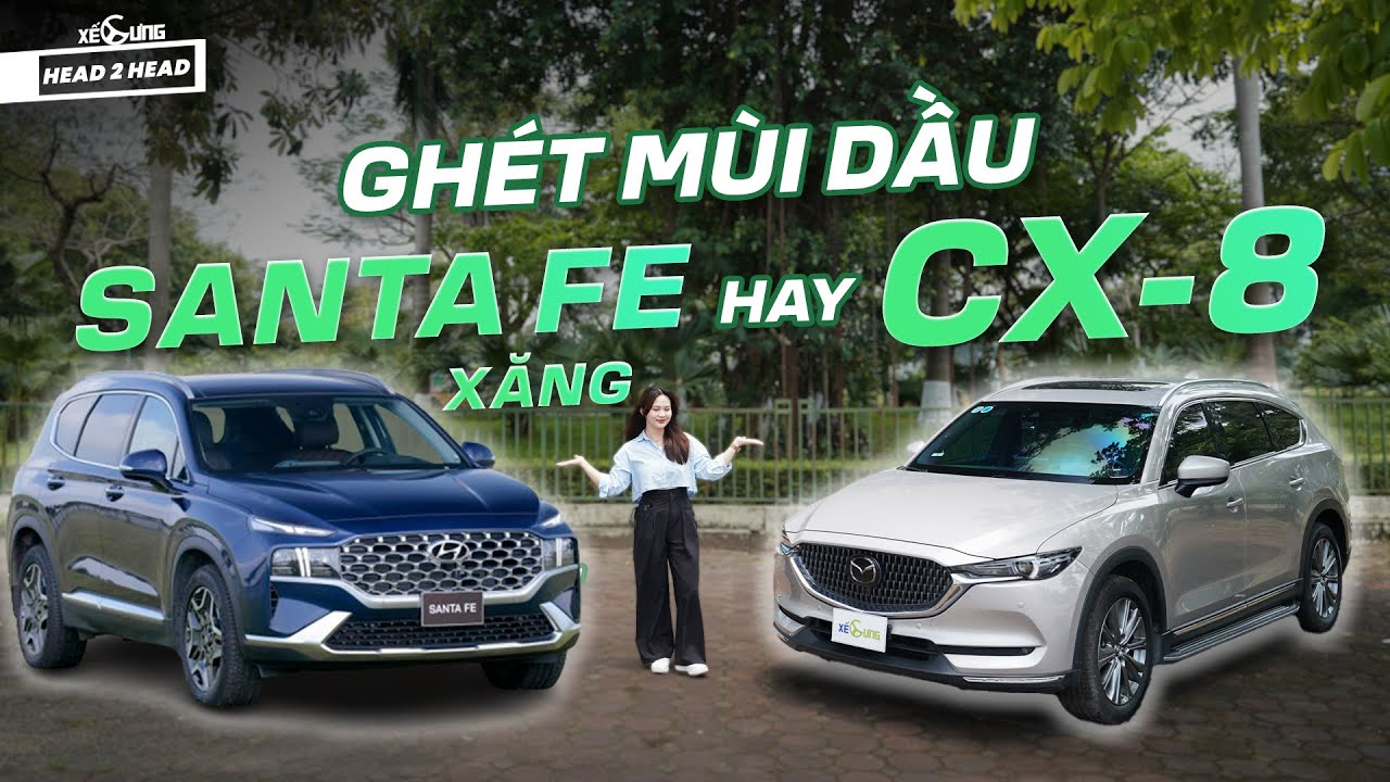So sánh Santa Fe 2.5 xăng và Mazda CX8 cho người ghét mùi dầu: bóng bẩy hay thực dụng!
