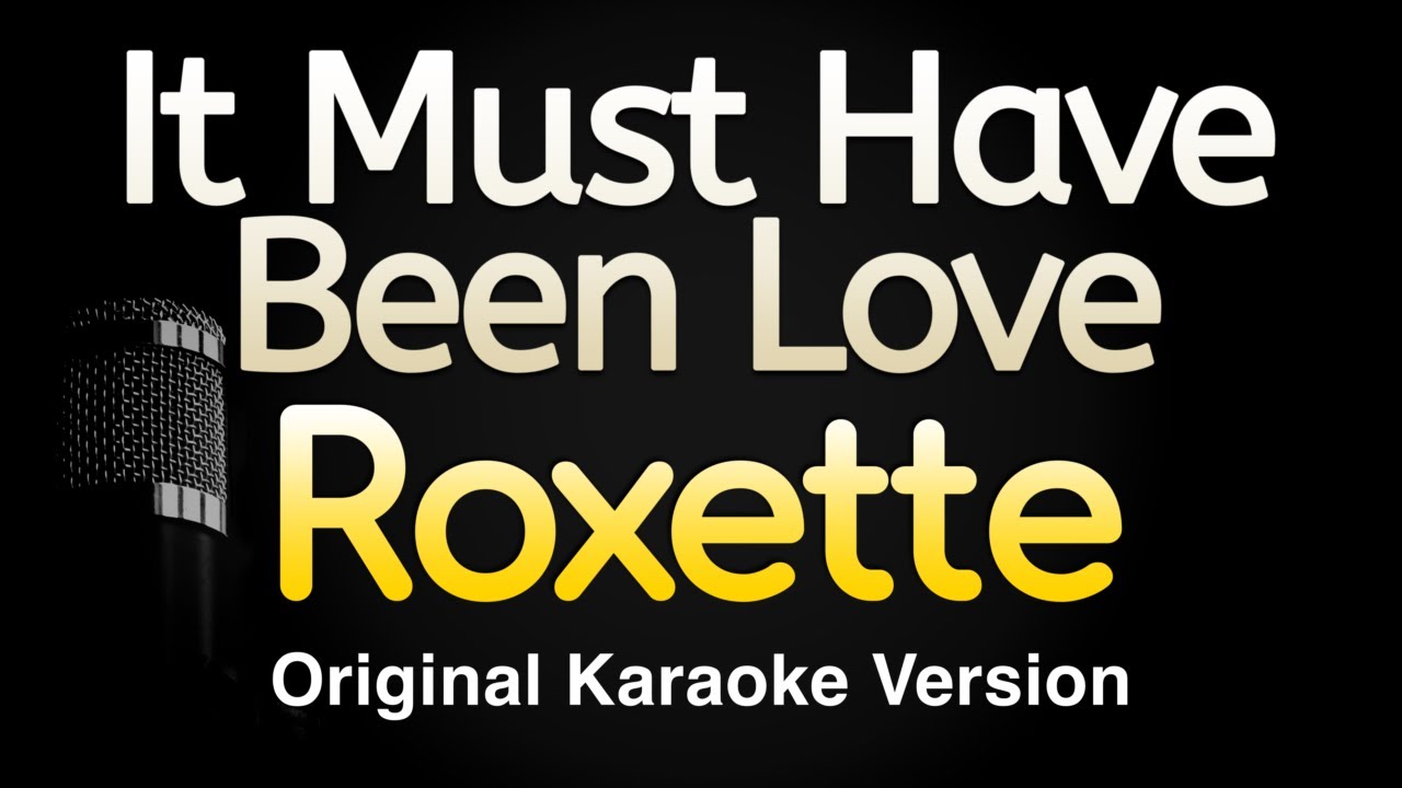 It Must Have Been Love - Roxette (Karaoke Songs With Lyrics - Original Key)