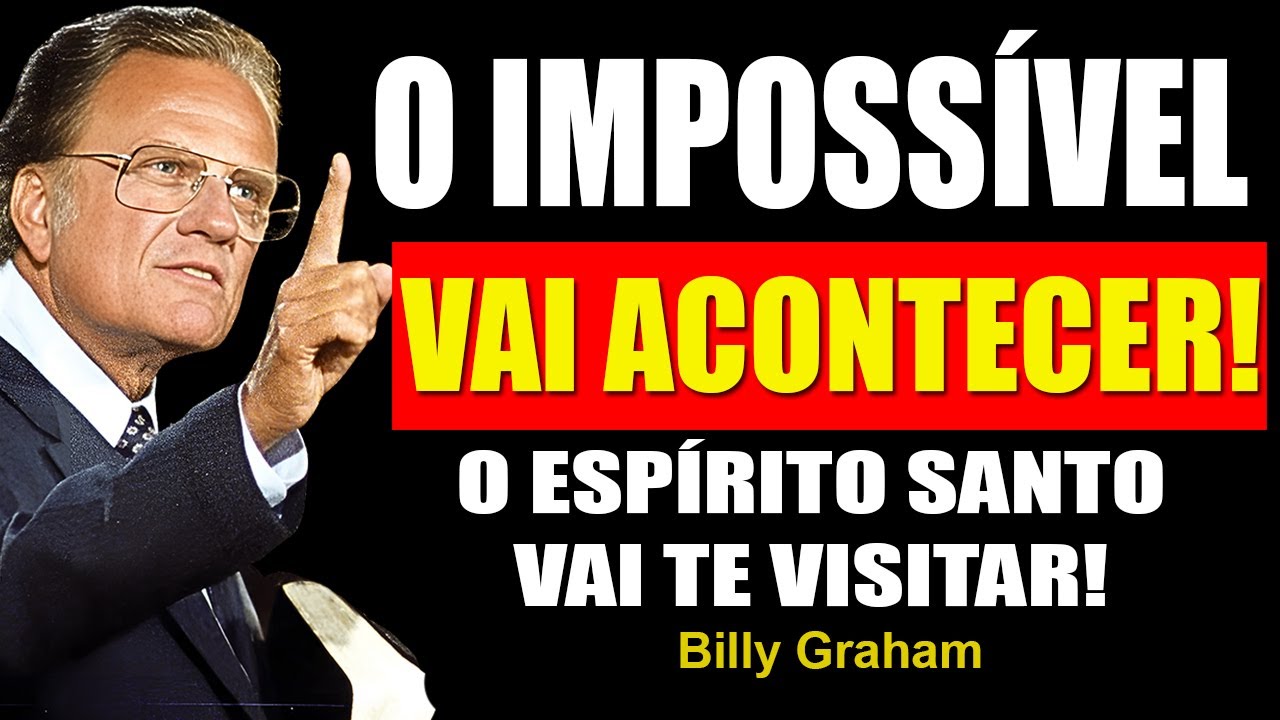 O IMPOSSÍVEL VAI ACONTECER! O Espírito Santo Vai Te Visitar! - Billy Graham