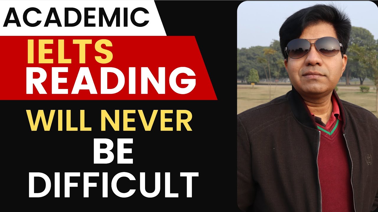 Academic IELTS Reading Will NEVER Be DIFFICULT By Asad Yaqub