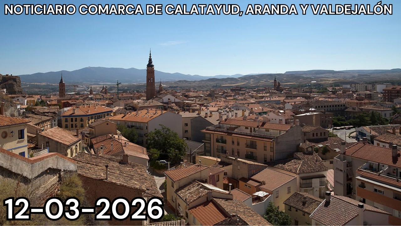 12 de marzo de 2026 Noticiario Comarca de Calatayud, Valdejalón y Aranda