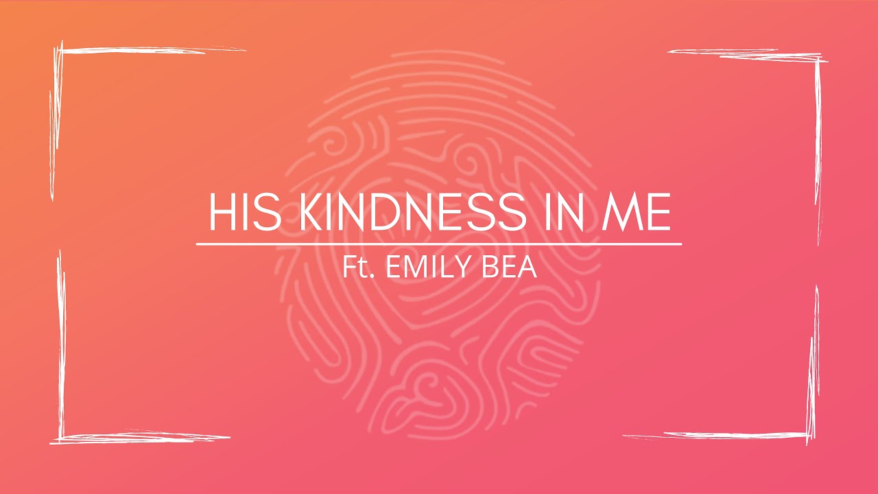 His Kindness In Me - Emily Bea (Lyrics Video) (2021 Youth Album) (A Great Work) LDS
