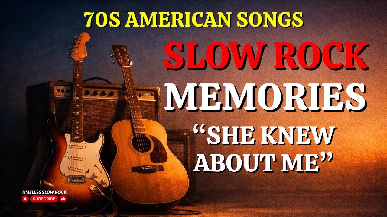 “SHE KNEW ABOUT ME 🎵 The Best Memories 70s Slow Rock American”