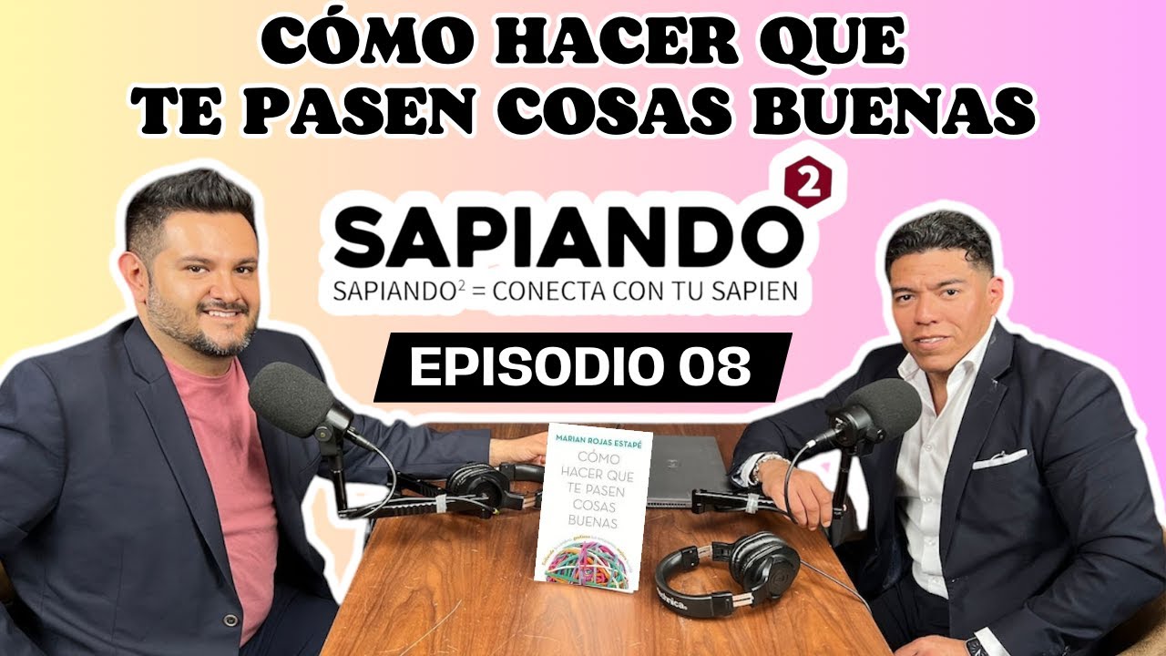 Capítulo 8. "Cómo hacer que te pasen cosas buenas", de Marian Rojas Estapé. ¡Provoca tu vida!