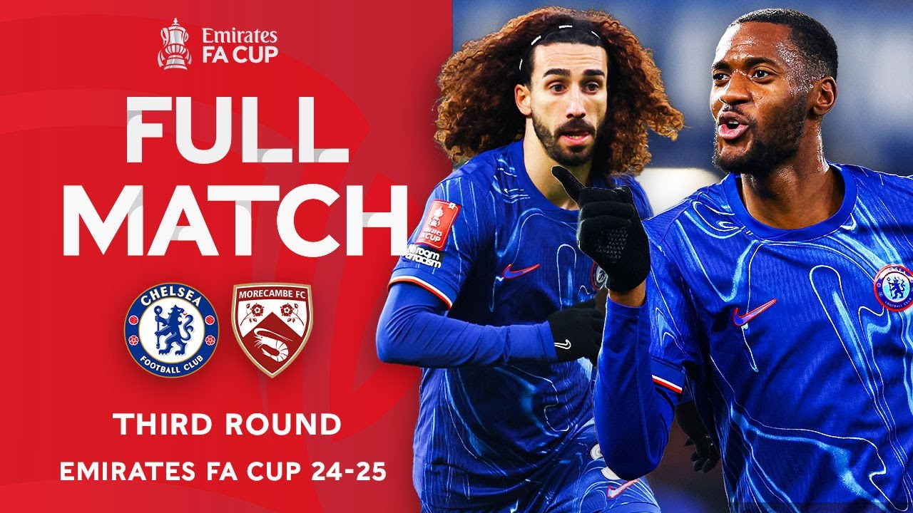 FULL MATCH | Chelsea v Morecambe | Third Round | Emirates FA Cup 2024-25