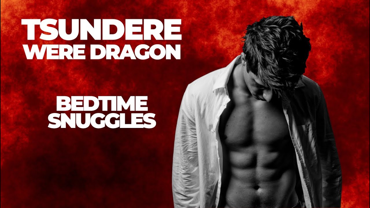 Voice Acting | Tsundere Were-Dragon Bedtime Snuggles | Roleplay | M4A