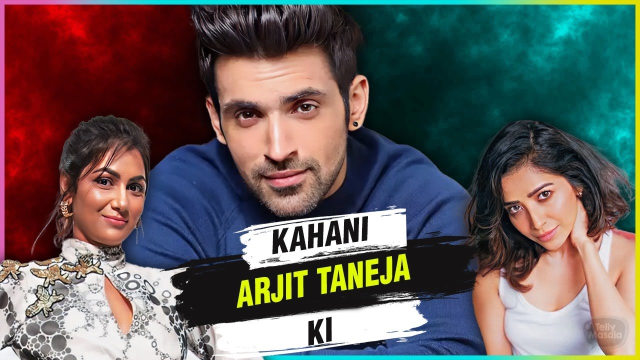 Kahani Arjit Taneja Ki | Career, First Love, Khatron Ke Khiladi 13 & More