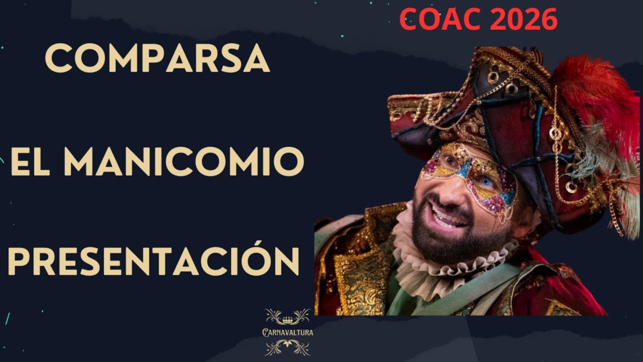 COMPARSA EL MANICOMIO - PRESENTACIÓN - PRELIMINARES - COAC 2026