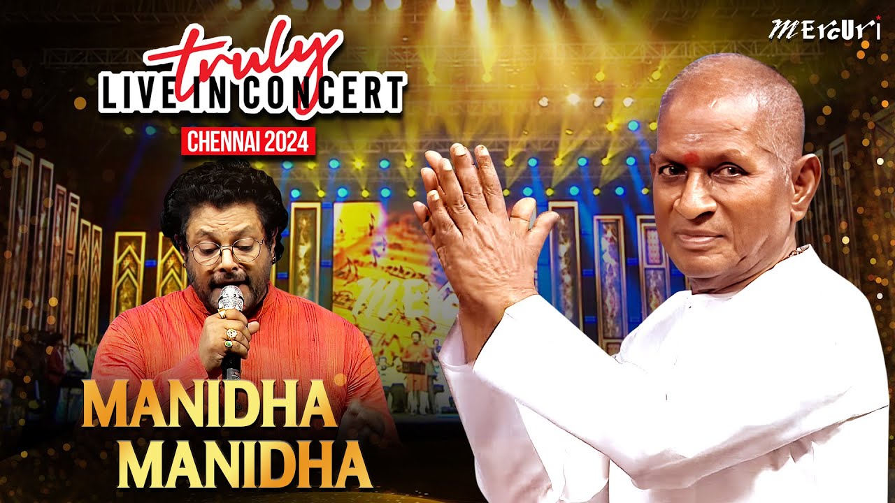 Manidha Manidha Song | Maestro Ilaiyaraaja | Truly Live in Concert - Chennai | Mercuri Foundation