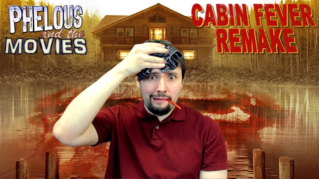 Cabin Fever Remake - Phelous