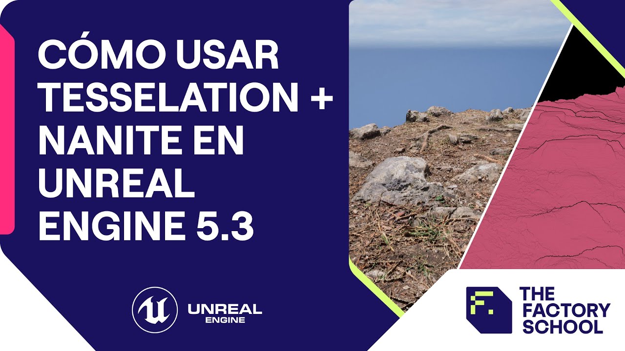 Cómo usar Tesselation y Nanite en Unreal Engine | The Factory School
