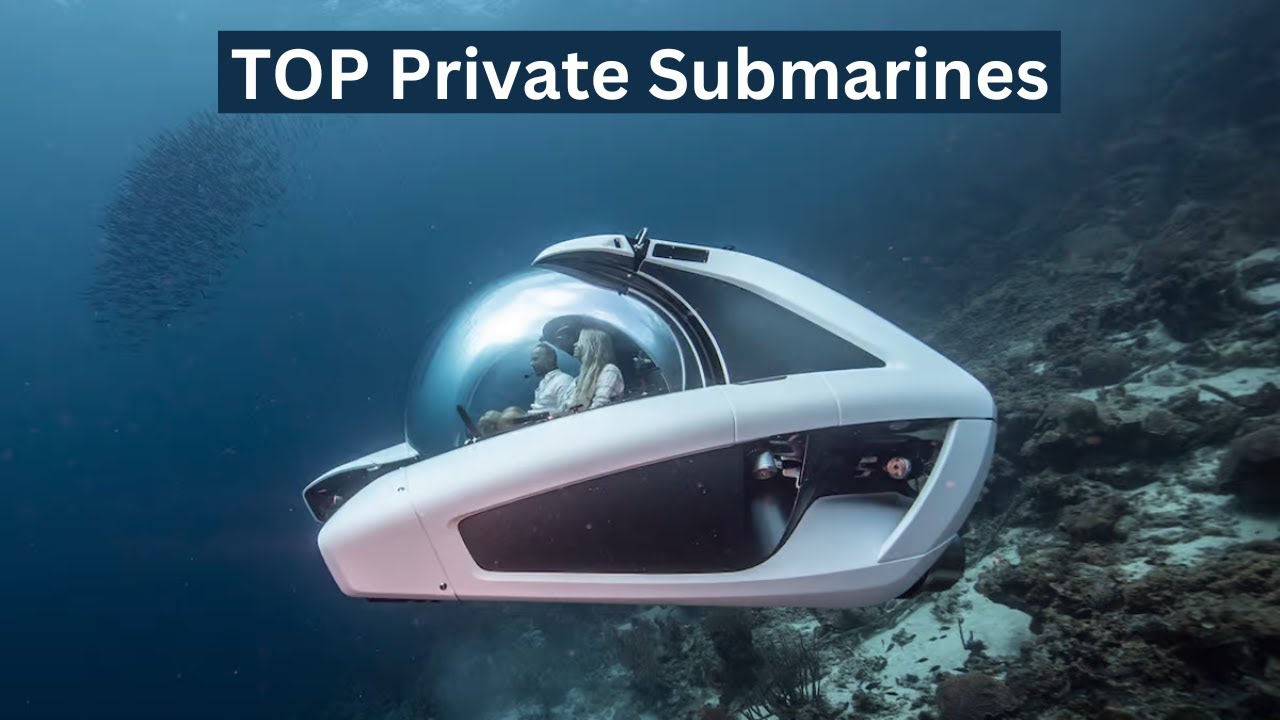 TOP 5 Private Submarines You Need If You Own A Super Yacht