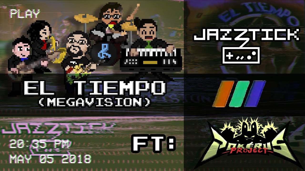 El Tiempo en Megavision (Pokerus Arrangement) Ft. Pokerus  ///Jazztick///