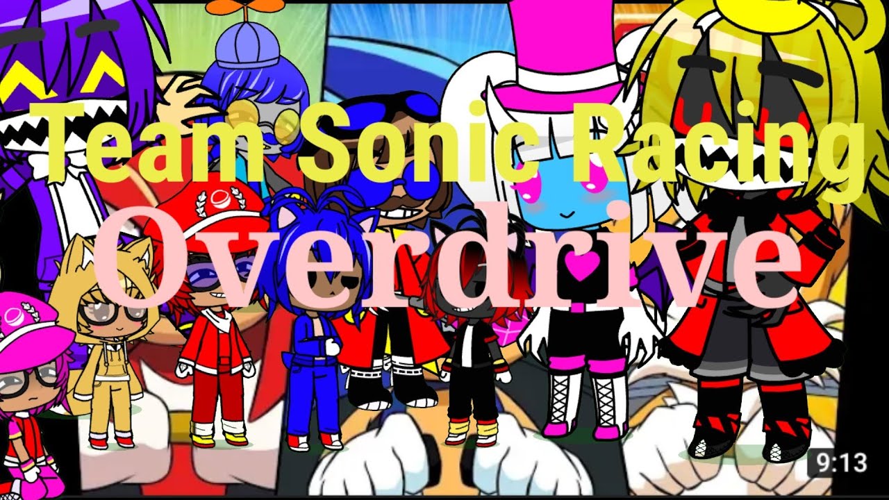 The Ethans React to:Team Sonic Racing Overdrive Complete by Sonic The Hedgehog (Gacha Club)