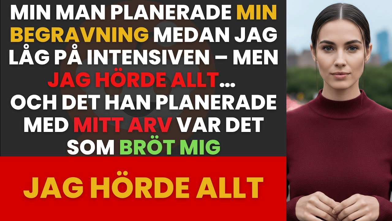 MIN MAN PLANERADE MIN BEGRAVNING MEDAN JAG LÅG PÅ INTENSIVEN – MEN JAG HÖRDE ALLT