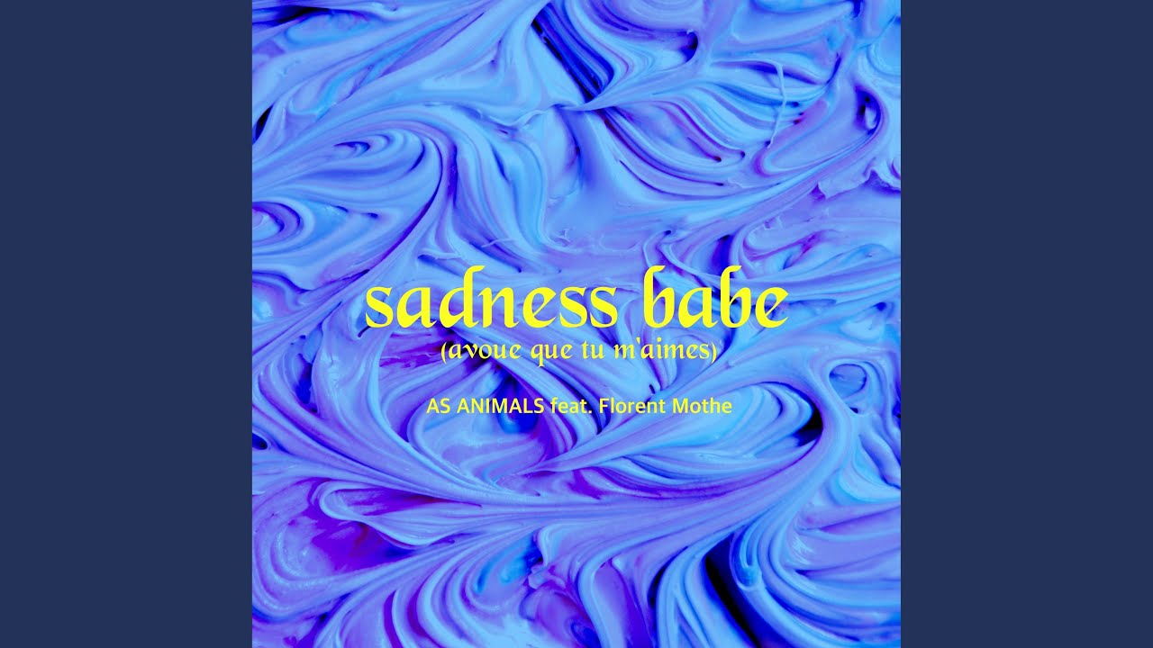 Sadness Babe (Avoue que tu m'aimes) (feat. Florent Mothe)
