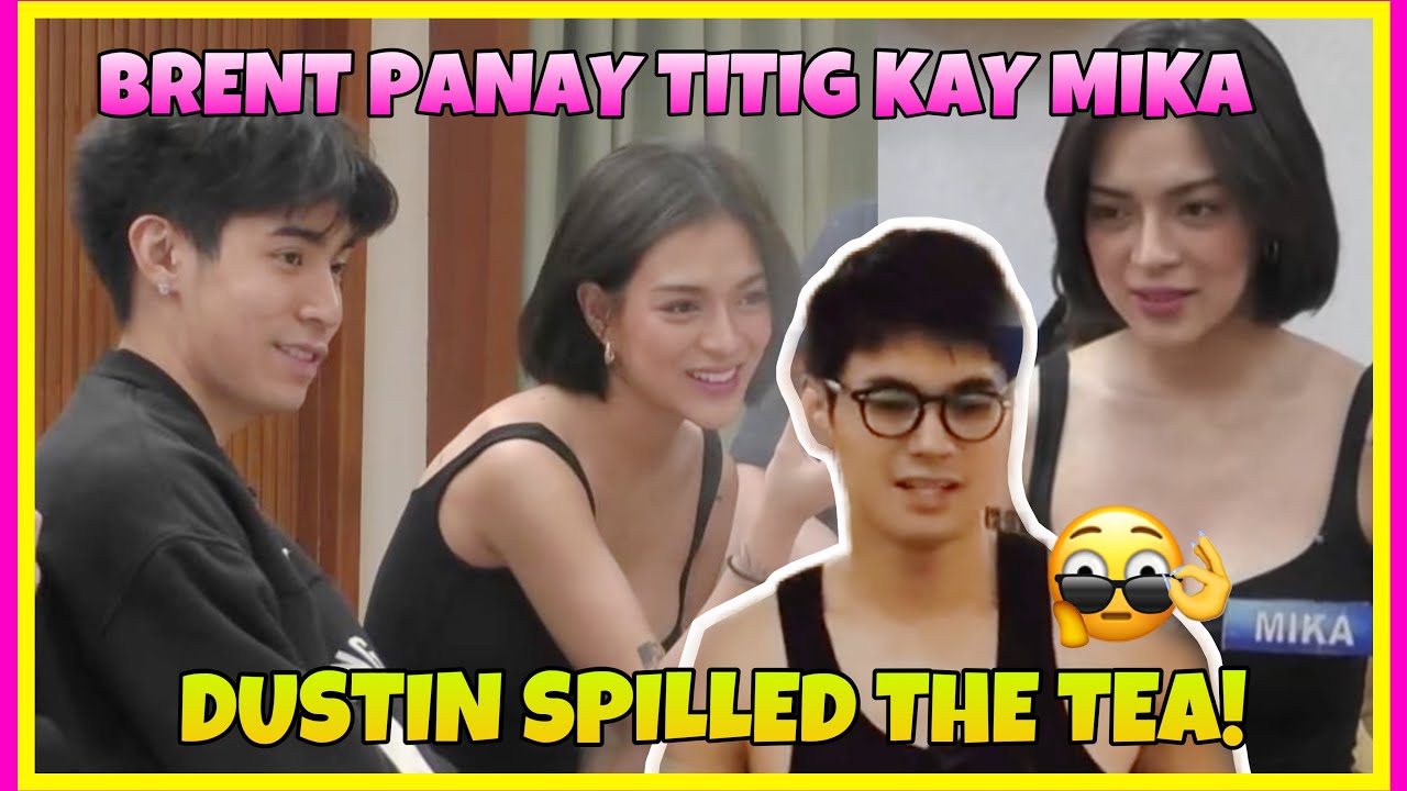 DUSTIN YU SPILLED THE TEA! Brent Manalo panay tingin kay Mika yarn?! |MIKBRENT LATEST UPDATE