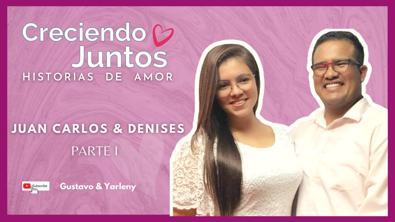 💗🥺 JUAN CARLOS & DENISES  - Historia de Amor Parte 1  |Creciendo Juntos💞  | Gustavo y Yarleny - IPUC