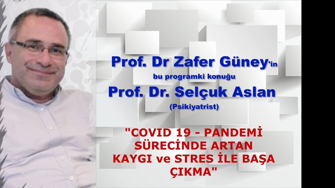 Prof. DR. Selçuk Aslan Pandemi Dönemi Kaygı...