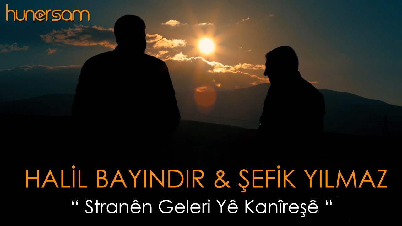 Halil Bayındır & Şefik Yılmaz - Stranên Geleri Yê Kanîreşê 2020