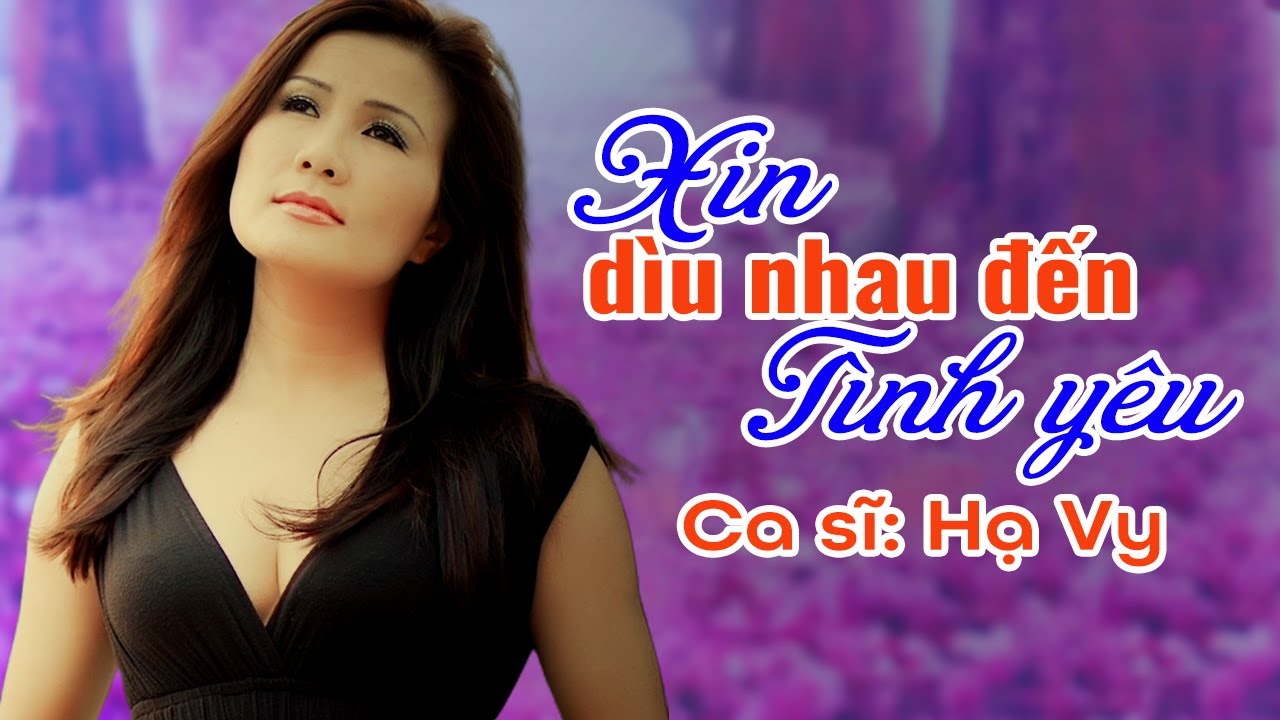 Xin Dìu Nhau Đến Tình Yêu - Hạ Vy | Giờ anh về đâu đường vắng đêm khuya | Trữ Tình Bolero