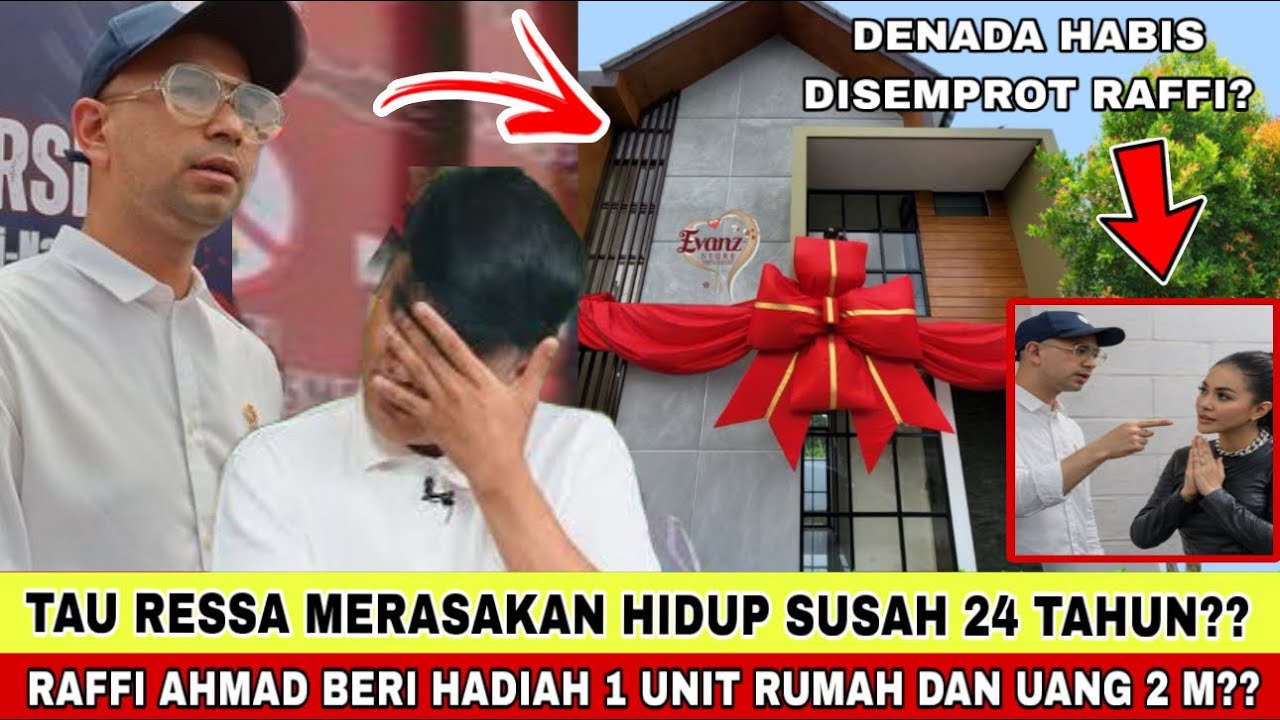 TANGIS HARU RESSA DIBERIKAN HADIAH 1 UNIT RUMAH OLEH RAFFI AHMAD,  DENADA DIKECAM PEDAS OLEH RAFFI??