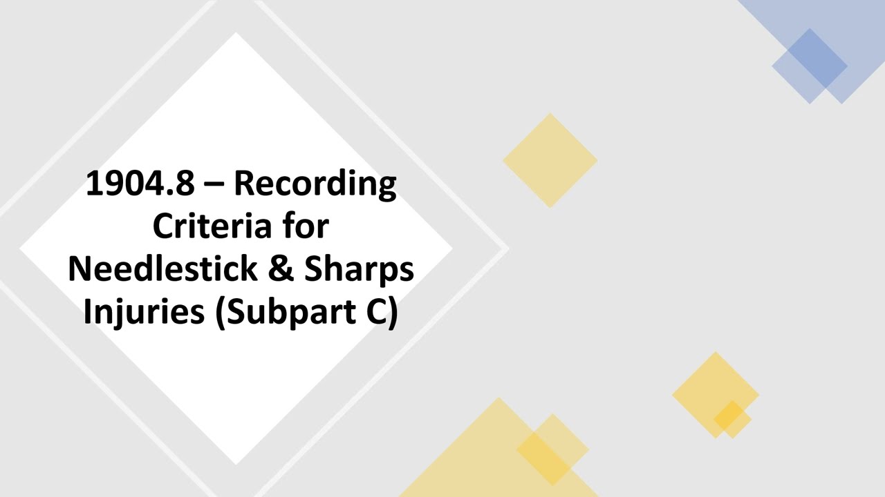 OSHA 1904.8 &ndash; Recording Criteria for Needlestick & Sharps Injuries (Subpart C)