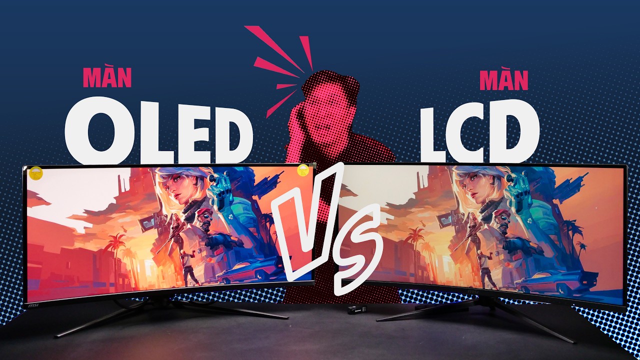 Màn hình LCD vs OLED hoạt động như thê nào? có thật sự OLED xịn hơn LCD?