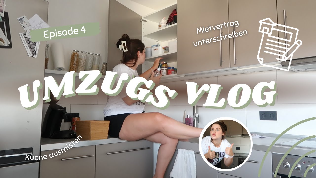 MIETVERTRAG unterschreiben, K&Uuml;CHE ausmisten & Wohnung K&Uuml;NDIGEN | Umzugsvlog Part 4