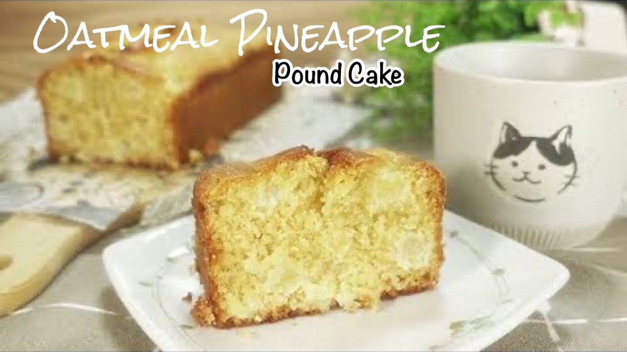 Healthy & Super Tasty Pineapple Oatmeal Poundcake