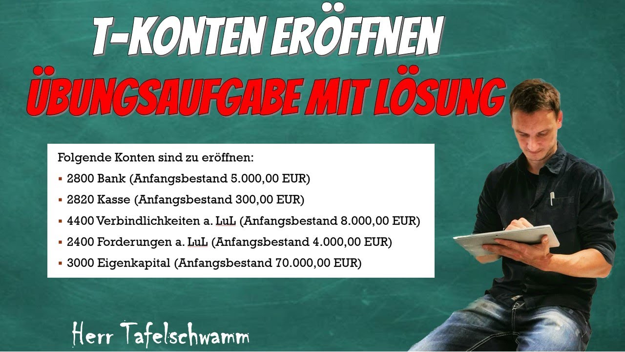 T-Konten ganz einfach er&ouml;ffnen - Aktivkonto VS Passivkonto - &Uuml;bungsaufgabe mit L&ouml;sung!
