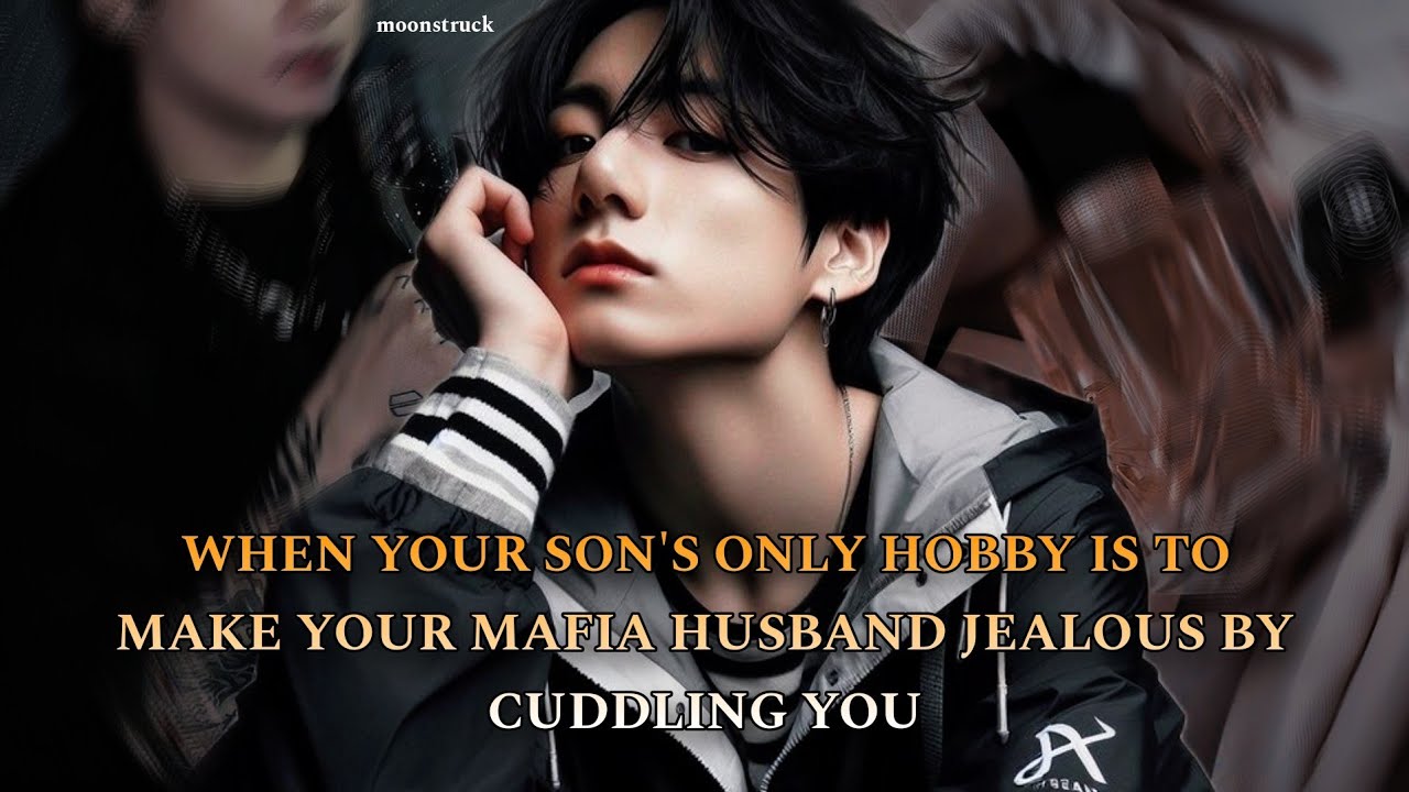 Oneshot - When your son's only hobby is to make your Mafia husband jealous by cuddling you -Jungkook