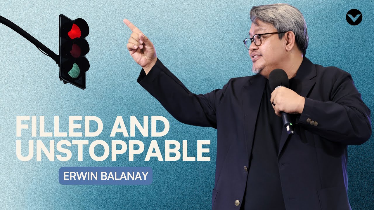 Filled & Unstoppable | Acts 1: 4-8 | Erwin Balanay