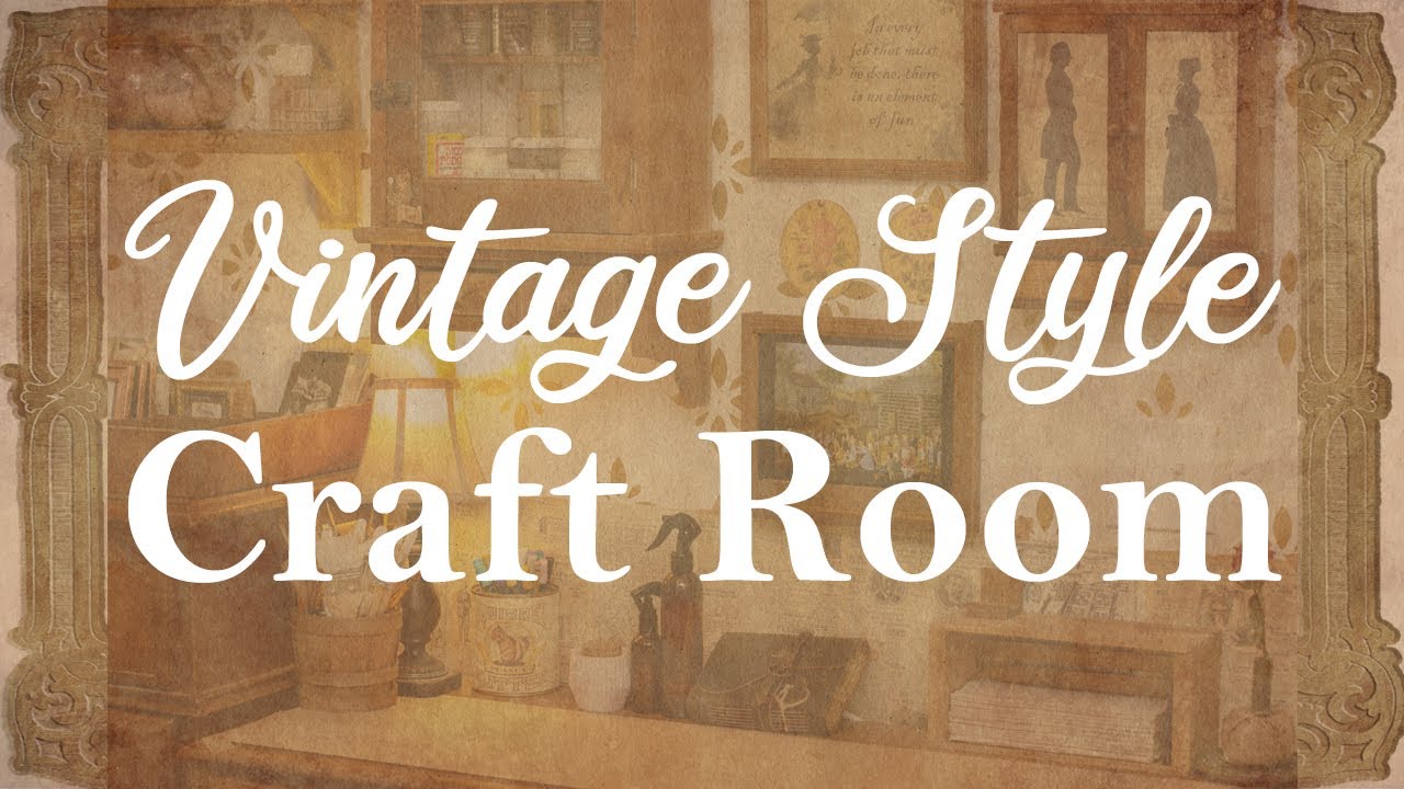 Vintage Style Craft Room Tour Plus Crafts