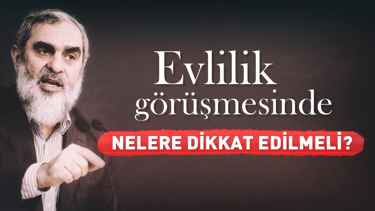 Evlilik görüşmesi yapılırken nelere dikkat edilmeli? - Nureddin Yıldız