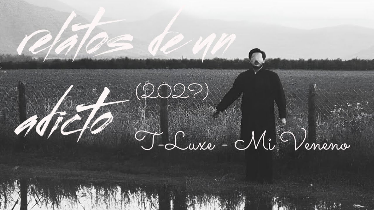 Mi Veneno // T-Luxe (Relatos de un adicto) 