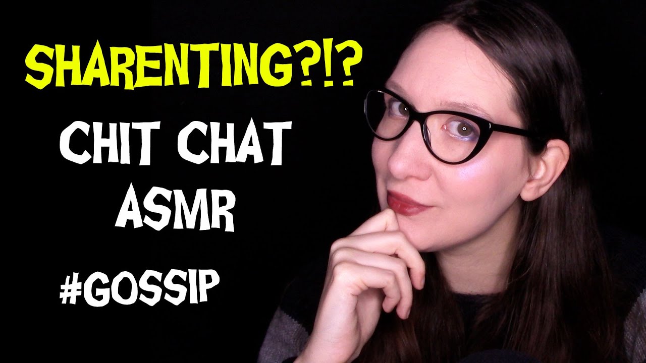 ASMR CHIT CHAT GOSSIP SHARENTING COS'È E COSA NE PENSO