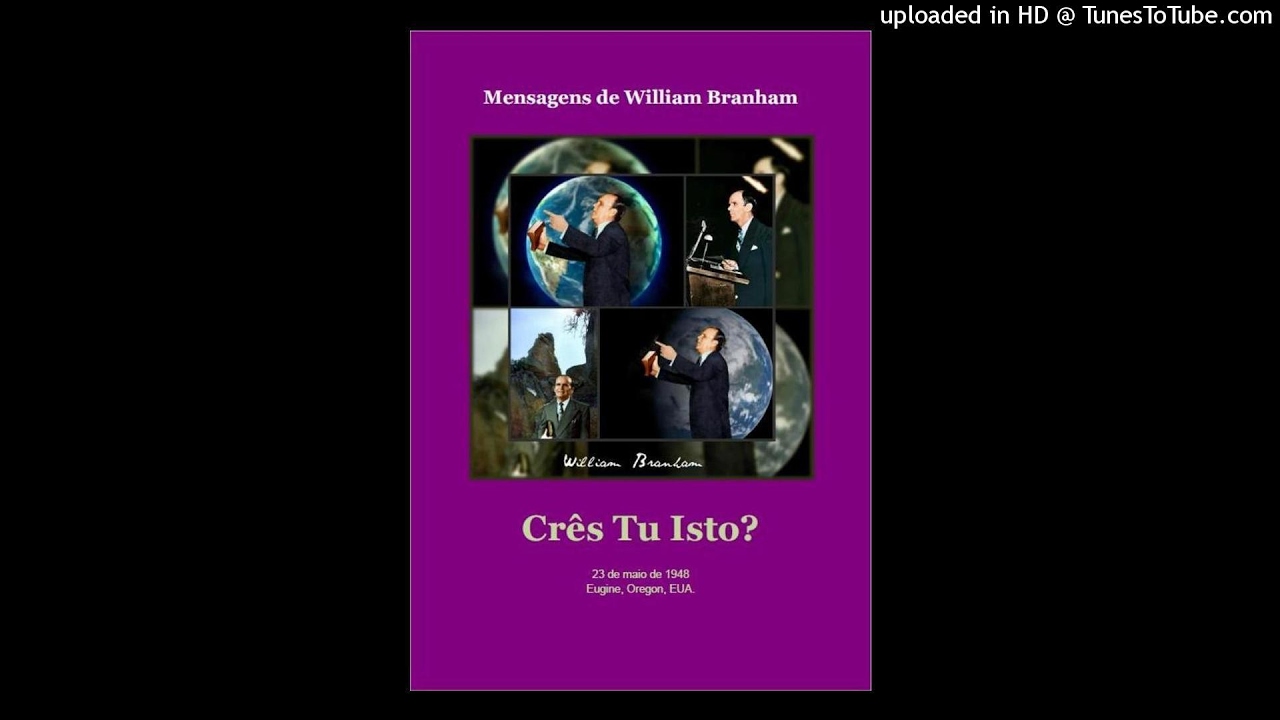 Crês Tu Isto? - William Branham